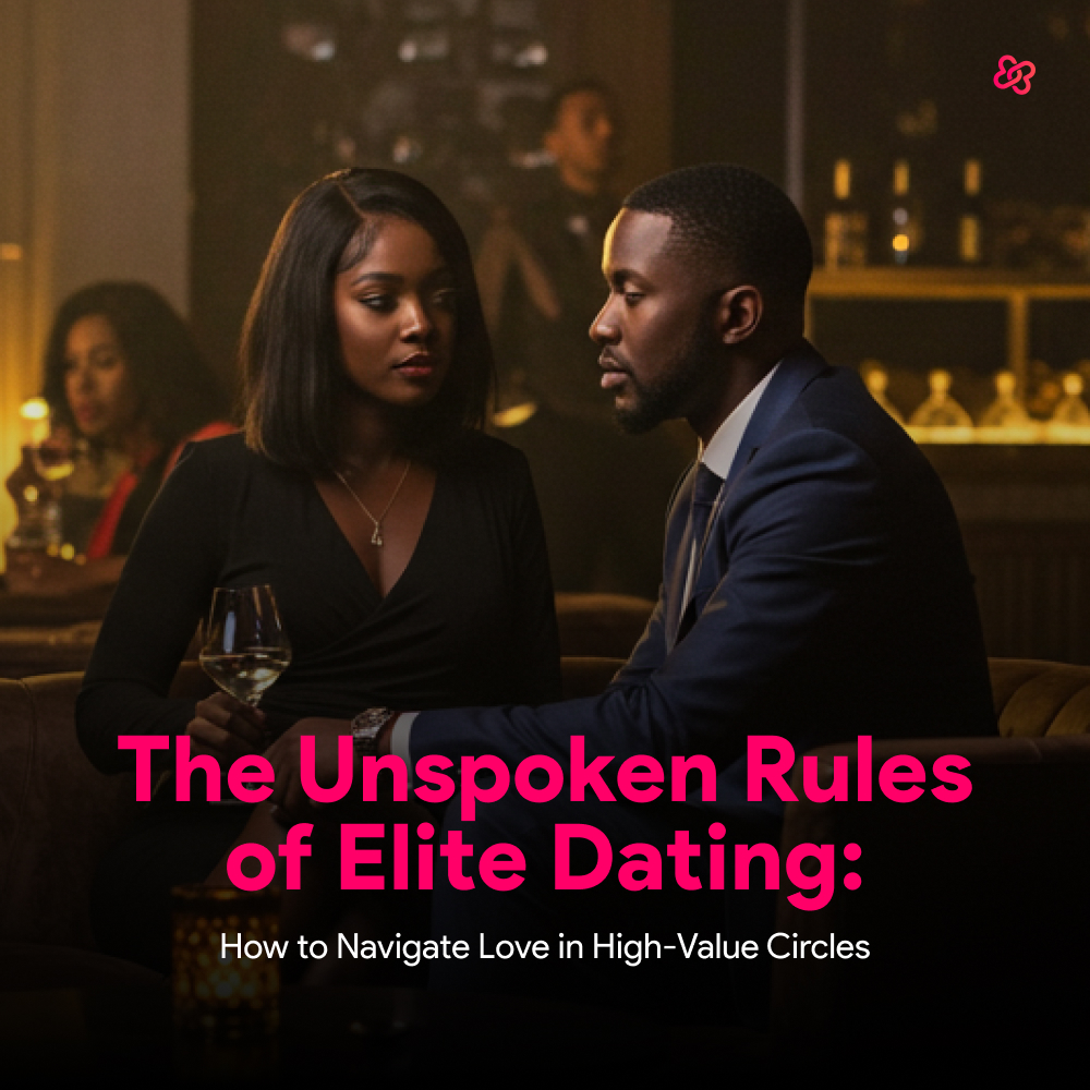 Navigating  Love in High-Value Circles