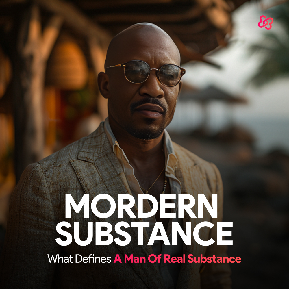 Defining what makes a Man of Real Substance