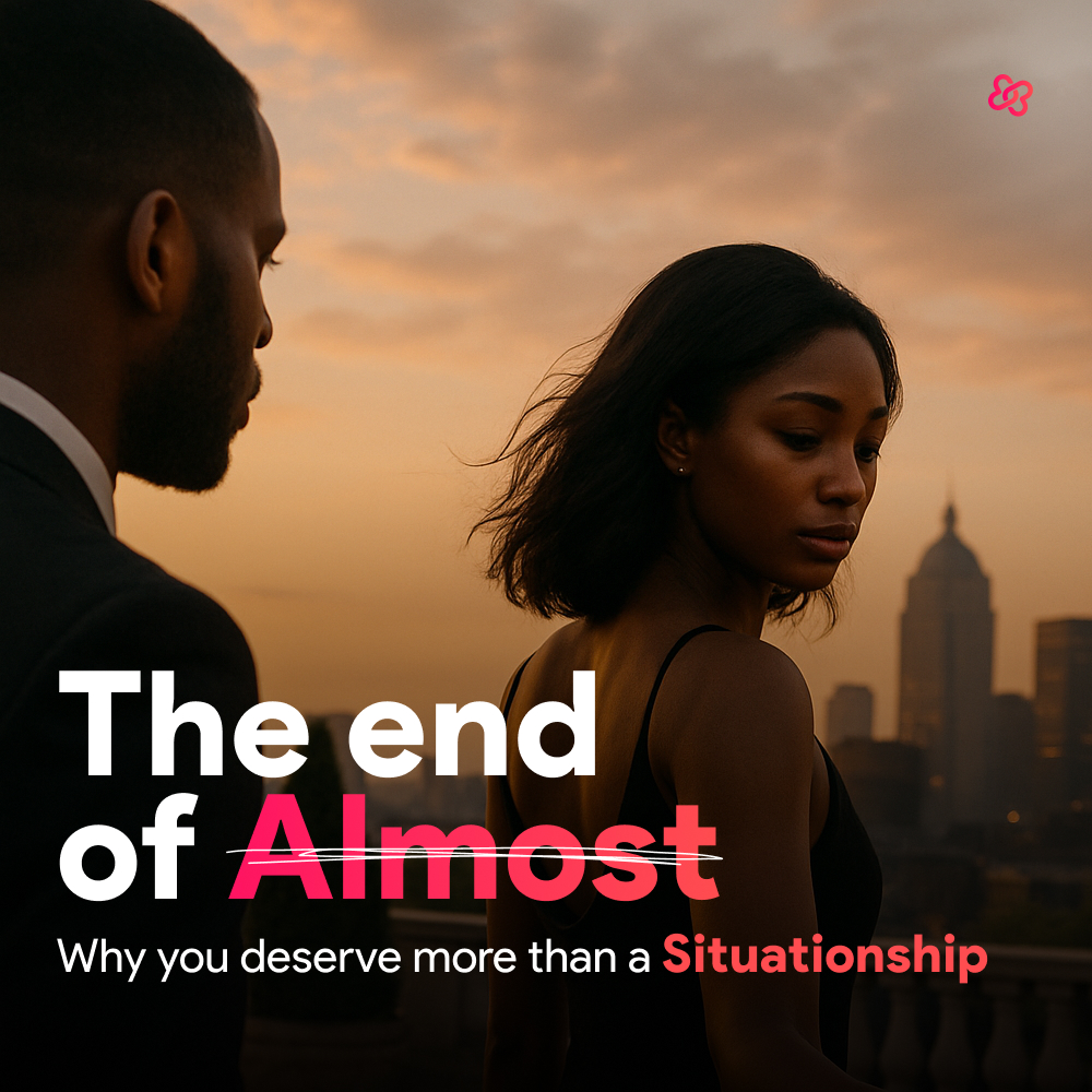 You deserve more than situationships