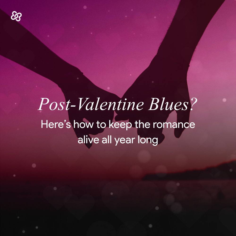 Post-Valentine Blues? Here’s How to Keep the Romance Alive All Year Long