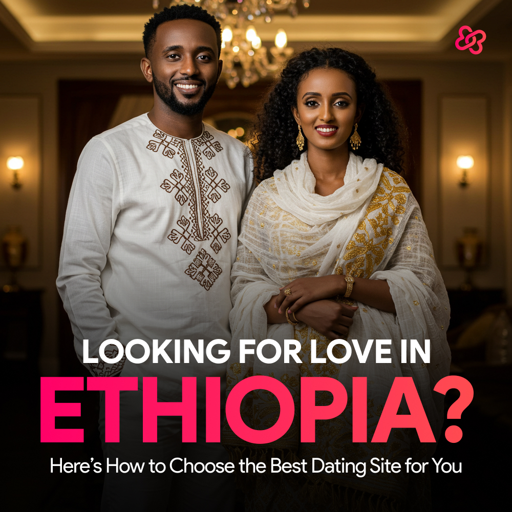 How to Choose the Best Dating Site in Ethiopia for You