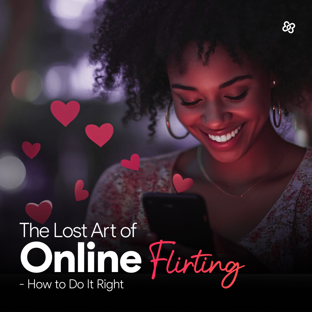 The Lost Art of Online Flirting: How to Do It Right