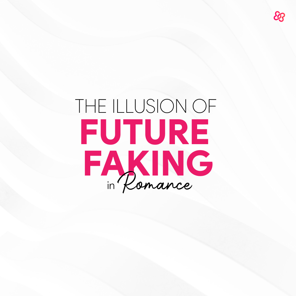 Future Faking: The False Promise Trap